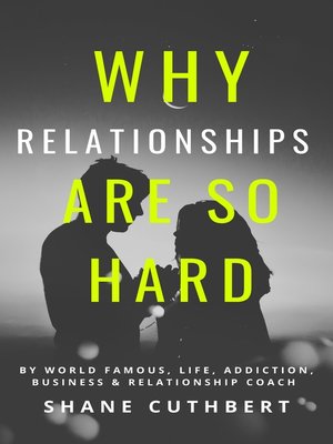cover image of Why Relationships Are So Hard